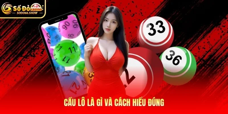 Cầu lô là gì và cách hiểu đúng